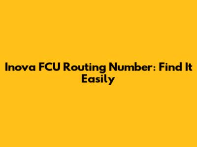 Inova FCU Routing Number: Find It Easily