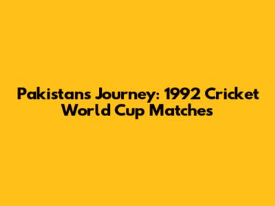 Pakistan's Journey: 1992 Cricket World Cup Matches