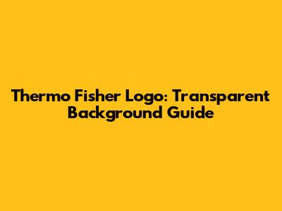 Thermo Fisher Logo: Transparent Background Guide