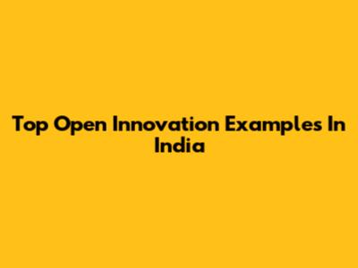 Top Open Innovation Examples In India